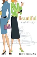Beautiful: How to Be A Beautiful Woman of God in a Cosmetic World