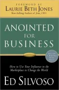 Anointed for Business: How Christians Can Use Their Influence in the Marketplace to Change the World