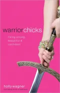 Warrior Chicks: Rising Strong, Beautiful and Confident