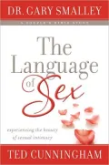 The Language of Sex: Experiencing the Beauty of Sexual Intimacy in Marriage
