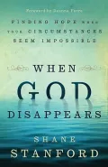 When God Disappears: Finding Hope When Your Circumstances Seem Impossible