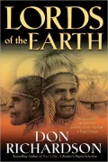 Lords of the Earth: An Incredible but True Story from the Stone-Age Hell of Papua's Jungle