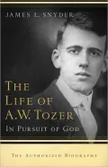 The Life of A.W. Tozer: In Pursuit of God