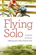 Flying Solo: A Journey of Divorce, Healing and a Very Present God