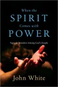 When the Spirit Comes with Power: Signs and Wonders Among God's People