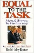 Equal to the Task: Men and Women in Partnership at Work, at Church and at Home