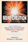 Mere Creation: Science, Faith and Intelligent Design