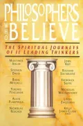 Philosophers Who Believe : The Spiritual Journeys of Eleven Leading Thinkers