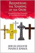 Recovering the Scandal of the Cross: Atonement in New Testament and Contemporary Contexts