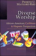 Diverse Worship: African-American, Caribbean and Hispanic Perspectives