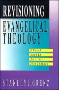 Revisioning Evangelical Theology: A Fresh Agenda for the 21st Century