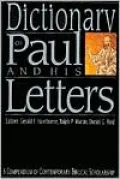 Dictionary of Paul and His Letters: A Compendium of Contemporary Biblical Scholarship