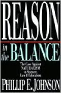 Reason in the Balance: The Case against Naturalism in Science, Law and Education