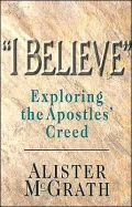 I Believe: Exploring the Apostles' Creed