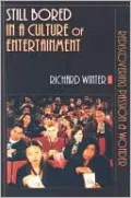 Still Bored in a Culture of Entertainment: Rediscovering Passion and Wonder