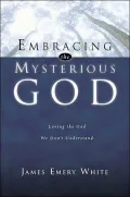 Embracing the Mysterious God: Loving the God We Don't Understand
