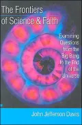 Frontiers of Science & Faith Examining Questions from the Big Bang to the End of the Universe