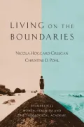 Living on the Boundaries: Evangelical Women, Feminism and the Theological Academy