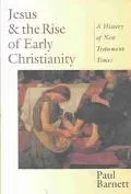 Jesus & the Rise of Early Christianity A History of New Testament Times