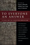 To Everyone an Answer: A Case for the Christian Worldview