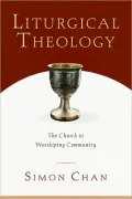 Liturgical Theology: The Church as Worshiping Community