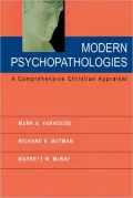 Modern Psychopathologies: A Comprehensive Christian Appraisal