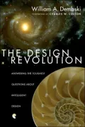 Design Revolution: Answering the Toughest Questions about Intelligent Design