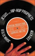 Jesus and the Hip-Hop Prophets: Spiritual Insights from Lauryn Hill and Tupac Shakur