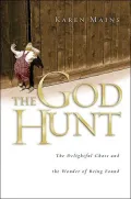 The God Hunt: The Delightful Chase and the Wonder of Being Found