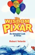 The Wisdom of Pixar: An Animated Look at Virtue