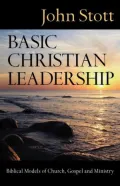 Basic Christian Leadership: Biblical Models of Church, Gospel and Ministry