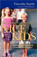 Danger of Raising Nice Kids: Preparing Our Children to Change Their World