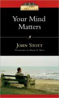 Your Mind Matters: The Place of the Mind in the Christian Life