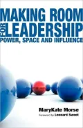 Making Room for Leadership: Power, Space and Influence