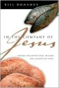 In the Company of Jesus: Finding Unconventional Wisdom and Unexpected Hope