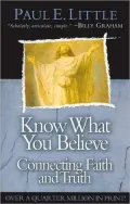 Know What You Believe: Connecting Faith and Truth