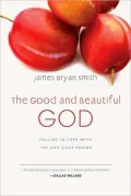 The Good and Beautiful God: Falling in Love with the God Jesus Knows