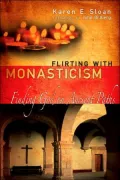 Flirting with Monasticism: Finding God on Ancient Paths