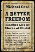 A Better Freedom: Finding Life as Slaves of Christ
