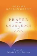 Prayer and the Knowledge of God: What the Whole Bible Teaches