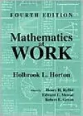 Mathematics at Work: Practical Applications of Arithmetic, Algebra, Geometry, Trigonometry, and Logarithms to the Step-by-Step Solutions Of