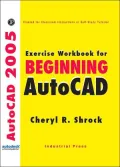 Exercise Workbook for Beginning AutoCAD 2005