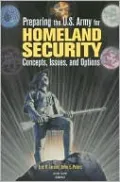 Preparing the U. S. Army for Homeland Security: Concepts, Issues, and Options