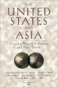 United States and Asia: Toward a New U. S. Strategy and Force Posture