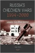 Russia's Chechen Wars 1994-2000: Lessons from the Urban Combat