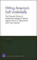 Hitting America's Soft Underbelly: The Potential Threat of Deliberate Biological Attacks Against the U. S. Agricultural and Food Industry