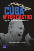 Cuba after Castro: Legacies, Challenges, and Impediments