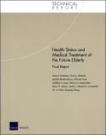 Health Status and Medical Treatment of the Future Elderly: Final Report