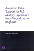 American public support for U. S. military operations from Mogadishu to Baghdad