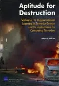 Aptitude for Destruction, Volume 1: Organizational Learning in Terrorist Groups and Its Implications for Combating Terrorism